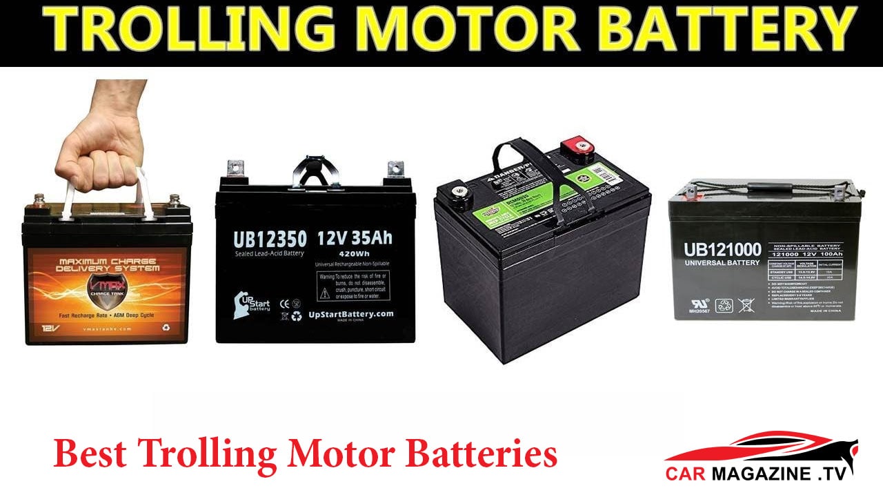 Top 5+ Best Trolling Motor Batteries in 2023 Car Magazine TV